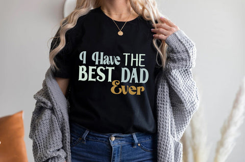 I Have The Best Dad Ever Svg SVG Creativeart88 