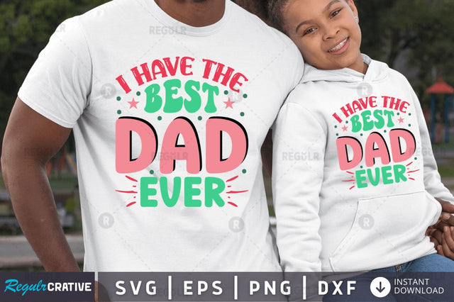 I have the best dad ever SVG SVG Regulrcrative 