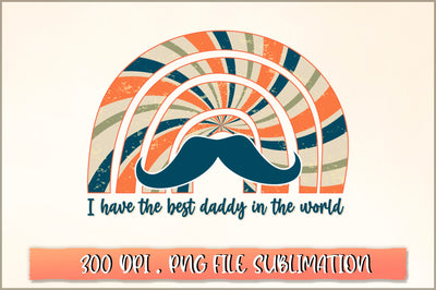 I have the best daddy in the world Sublimation SVG Shetara Begum 