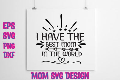 I have the best mom in the world SVG thesvgfactory 