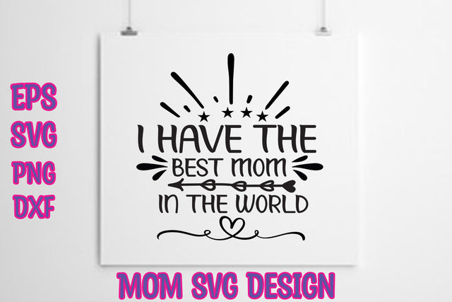 I have the best mom in the world SVG thesvgfactory 