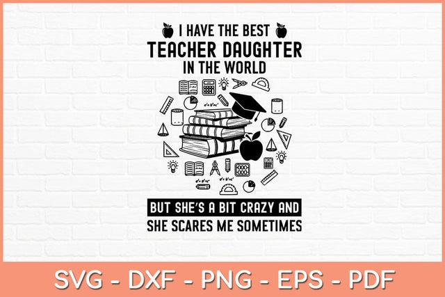 I Have The Best Teacher Daughter In The World Svg Design SVG artprintfile 