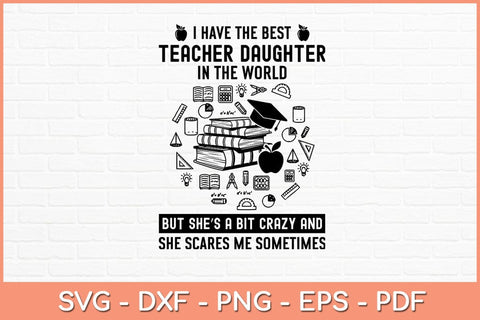 I Have The Best Teacher Daughter In The World Svg Design SVG artprintfile 