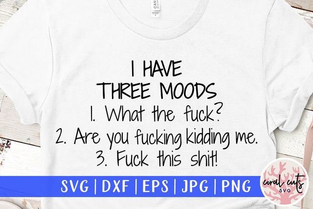I have three moods - Mom life SVG EPS DXF PNG File SVG CoralCutsSVG 