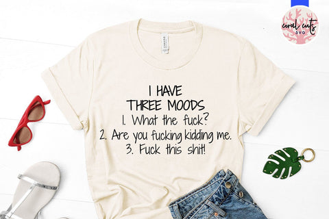 I have three moods - Mom life SVG EPS DXF PNG File SVG CoralCutsSVG 