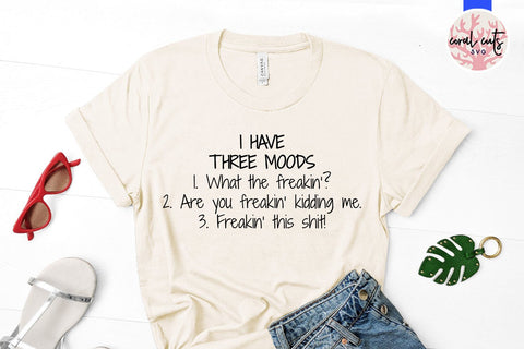 I have three moods - Motherhood SVG EPS DXF PNG File SVG CoralCutsSVG 