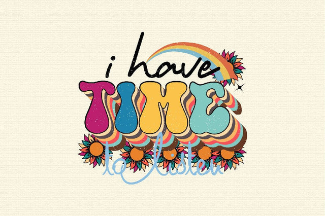 I Have Time to Listen Sublimation SVGArt 