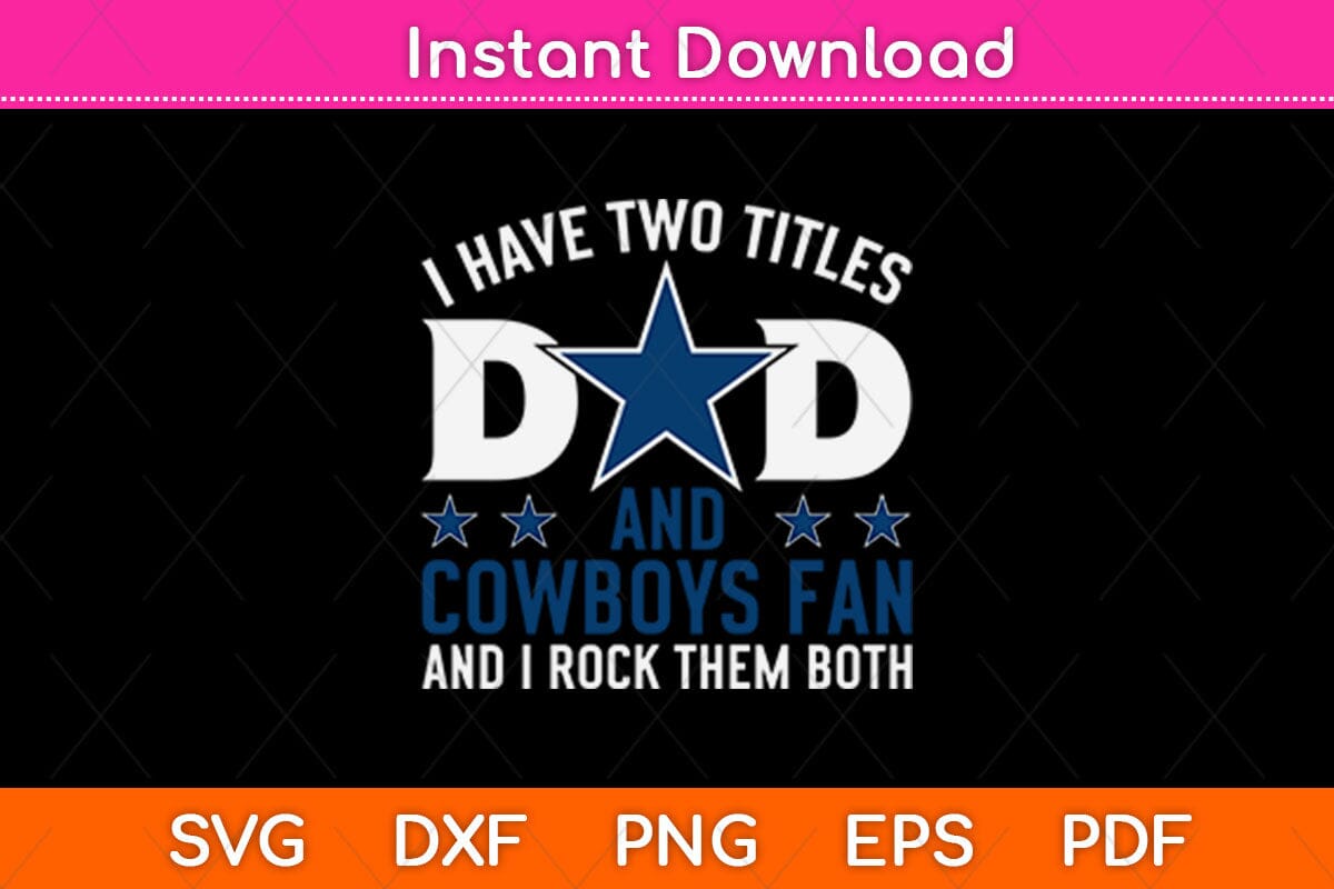 Dallas Cowboys Map Football Dad, I Have two titles Dad and cowboys fan –  lasoniansvg