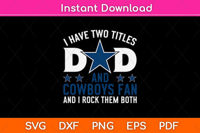 I Have Two Titles Dad And Cowboy Fan Fathers Day Svg Design SVG artprintfile 