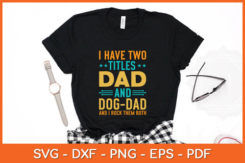 I Have Two Titles Dad and Dog Dad And I Rock Them Both Svg Png Dxf Digital Cutting File SVG Helal 