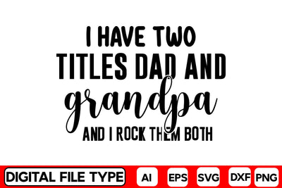 I Have Two Titles Dad And Grandpa And I Rock Them Both SVG CraftlabSvg29 