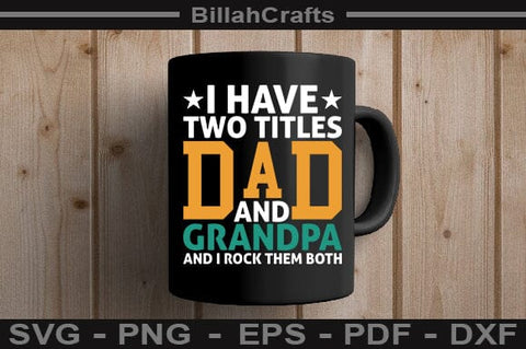 I Have Two Titles Dad And Grandpa And I Rock Them Both SVG File SVG BillahCrafts 