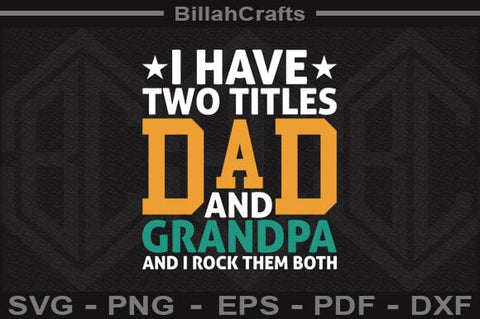 I Have Two Titles Dad And Grandpa And I Rock Them Both SVG File SVG BillahCrafts 