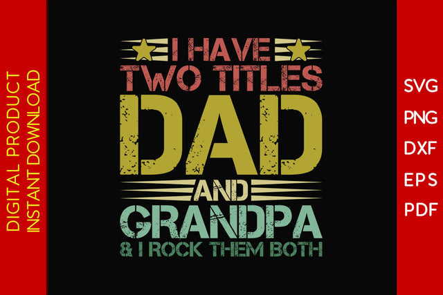 I Have Two Titles Dad And Grandpa And I rock Them Both SVG PNG PDF Cut File SVG Creativedesigntee 