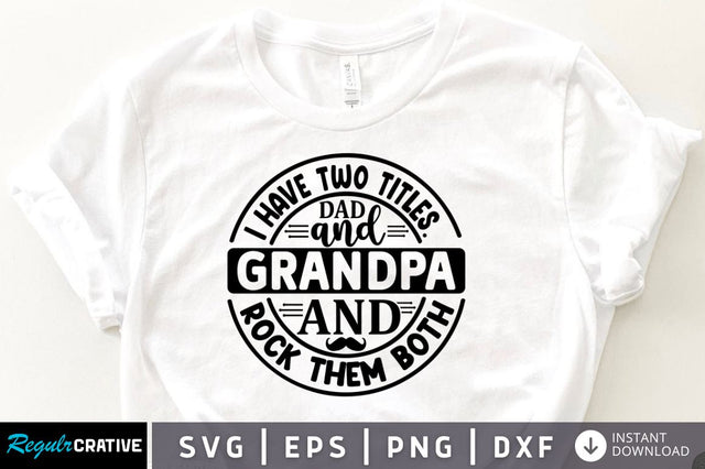 I have two titles dad and grandpa and rock SVG SVG Regulrcrative 