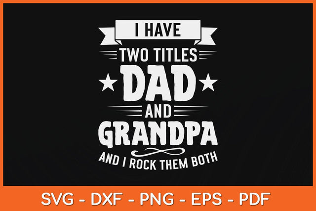 I Have Two Titles Dad And Grandpa Fathers Day Svg File SVG Helal 
