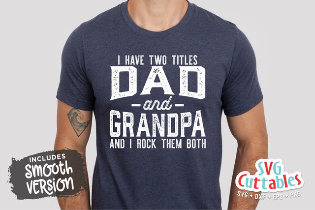 I Have Two Titles Dad And Grandpa svg - Father's Day - Funny Dad SVG - Funny Grandpa svg - Cut File - dxf - eps - png - Silhouette - Cricut SVG Svg Cuttables 