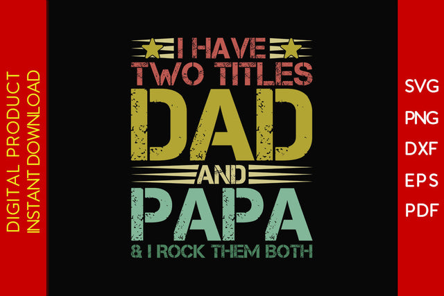 I Have Two Titles Dad And Papa And I rock Them Both SVG PNG PDF Cut File SVG Creativedesigntee 