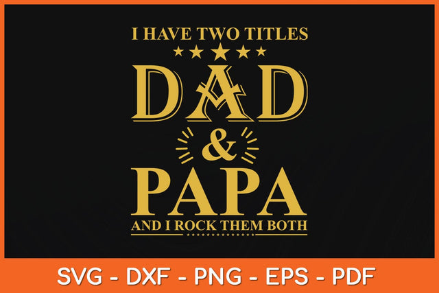 I Have Two Titles Dad And Papa Funny Fathers Day Svg Cutting File SVG artprintfile 