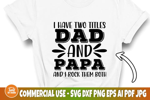 I Have Two Titles Dad And Papa SVG, I Rock Them Both, Dad Svg, Fathers Day Svg, Papa Svg, Dad Sign, Cut Files For Cricut, Silhouette Cameo SVG TonisArtStudio 