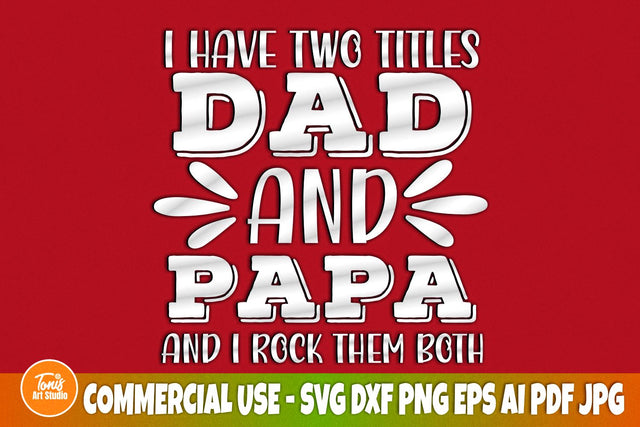 I Have Two Titles Dad And Papa SVG, I Rock Them Both, Dad Svg, Fathers Day Svg, Papa Svg, Dad Sign, Cut Files For Cricut, Silhouette Cameo SVG TonisArtStudio 