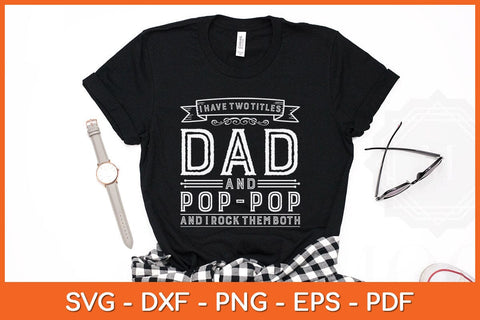 I Have Two Titles Dad And Pop-pop Funny Fathers Day Svg Cutting File SVG artprintfile 