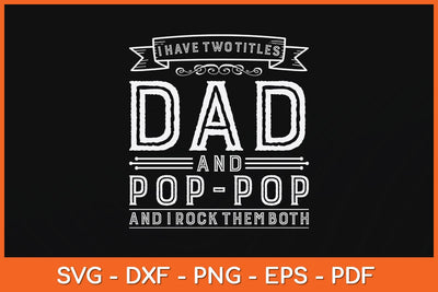 I Have Two Titles Dad And Pop-pop Funny Fathers Day Svg Cutting File SVG artprintfile 