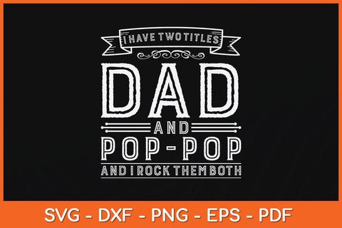 I Have Two Titles Dad And Pop-pop Funny Fathers Day Svg Cutting File SVG artprintfile 