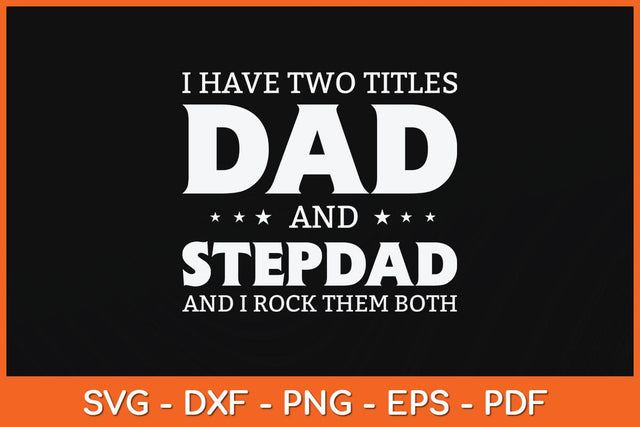 I Have Two Titles Dad And Stepdad Fathers Day Svg Cutting File SVG artprintfile 