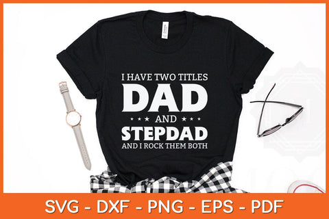 I Have Two Titles Dad And Stepdad Fathers Day Svg Cutting File SVG artprintfile 