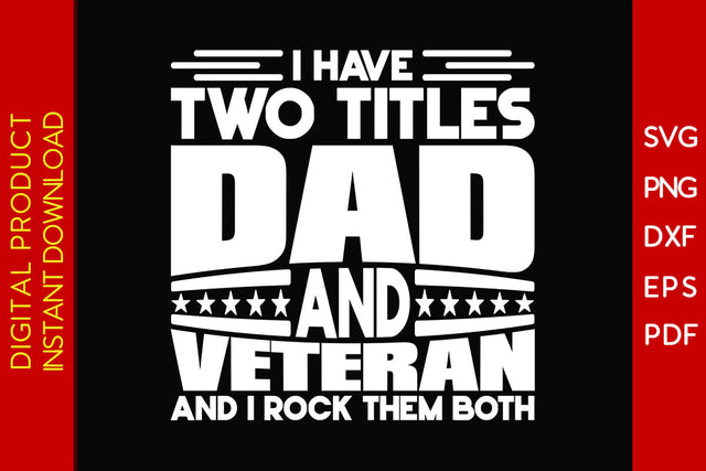I Have Two Titles Dad And Veteran And I Rock Them Both SVG PNG PDF Cut File SVG Creativedesigntee 