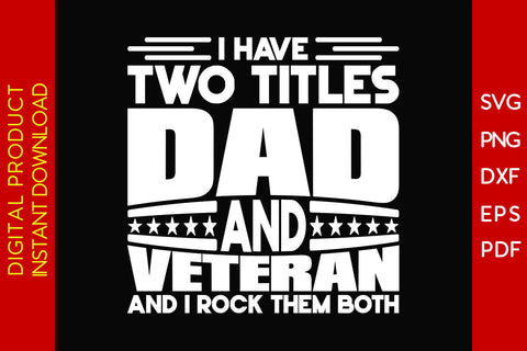 I Have Two Titles Dad And Veteran And I Rock Them Both SVG PNG PDF Cut File SVG Creativedesigntee 