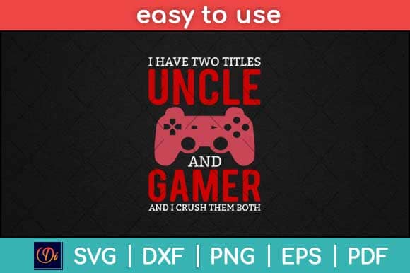 I Have Two Titles Funny Gamer Video Games Svg Design SVG artprintfile 