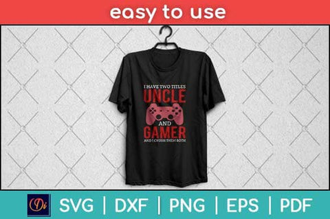 I Have Two Titles Funny Gamer Video Games Svg Design SVG artprintfile 