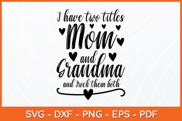 I Have Two Titles Mom And Grandma And I Rock Them Both Svg Design SVG artprintfile 