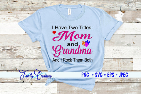I Have Two Titles Mom and Grandma And I Rock Them Both SVG Family Creations 
