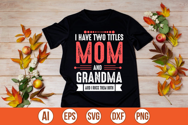 i have two titles mom and grandma and i rock them both t-shirt design SVG shah alam 
