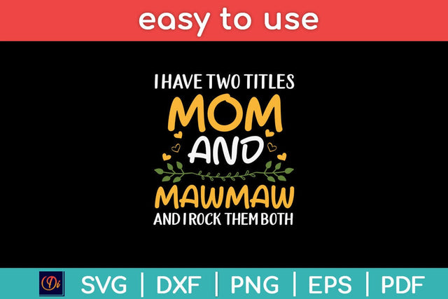I Have Two Titles Mom And Mawmaw Mothers Day Svg Cutting File SVG Helal 