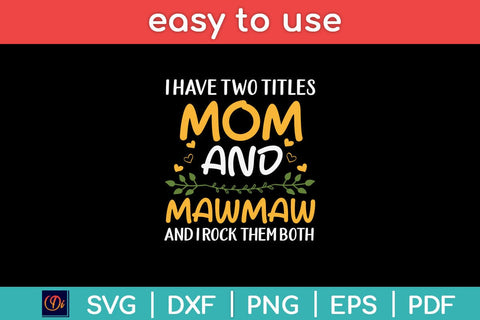 I Have Two Titles Mom And Mawmaw Mothers Day Svg Cutting File SVG Helal 