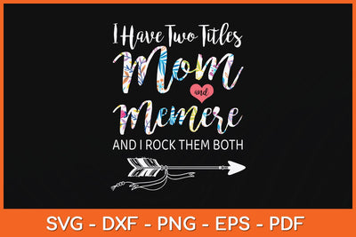 I Have Two Titles Mom And Memere And I Rock Them Both Svg Cutting File SVG Helal 