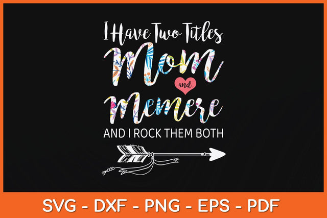 I Have Two Titles Mom And Memere And I Rock Them Both Svg Cutting File SVG Helal 