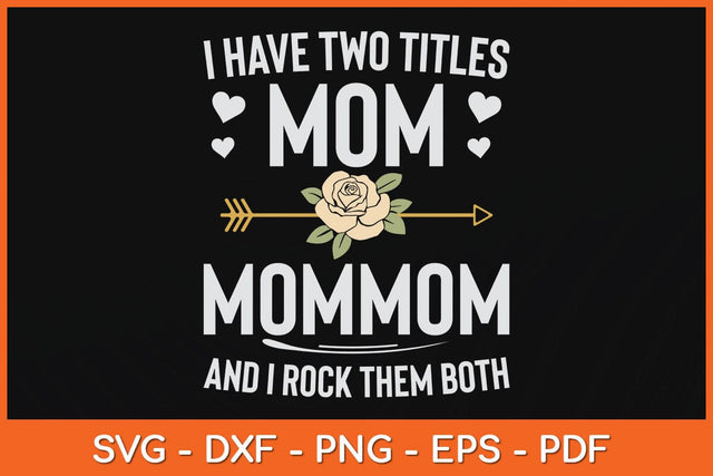 I Have Two Titles Mom And Mommom Mothers Day Svg Cutting File SVG Helal 