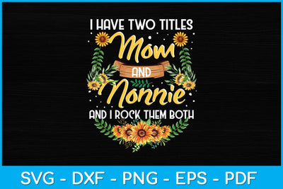 I Have Two Titles Mom And Nonnie Mothers Day Svg Design SVG artprintfile 
