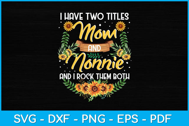 I Have Two Titles Mom And Nonnie Mothers Day Svg Design SVG artprintfile 
