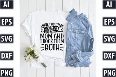 i have two titles mom and step mom and i rock them both SVG SVGista 