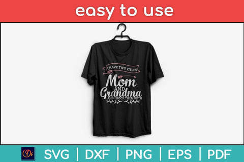 I Have Two Titles Mom Grandma And I Rock Them Mother's Day Svg Cutting File SVG Helal 