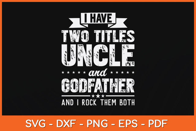 I Have Two Titles Uncle And Godfather Father's Day Svg Cutting File SVG Helal 