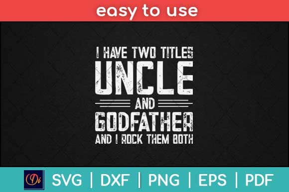 I Have Two Titles Uncle and Godfather Uncle Svg Design SVG artprintfile 