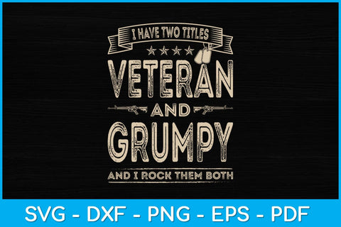 I Have Two Titles Veteran And Grumpy Funny Proud Svg Design SVG artprintfile 