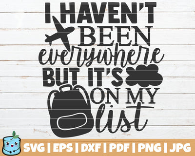 I Haven't Been Everywhere But It's On My List SVG MintyMarshmallows 